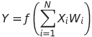 Y = f\left(\sum_{i=1}^N X_iW_i\right)